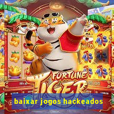 baixar jogos hackeados